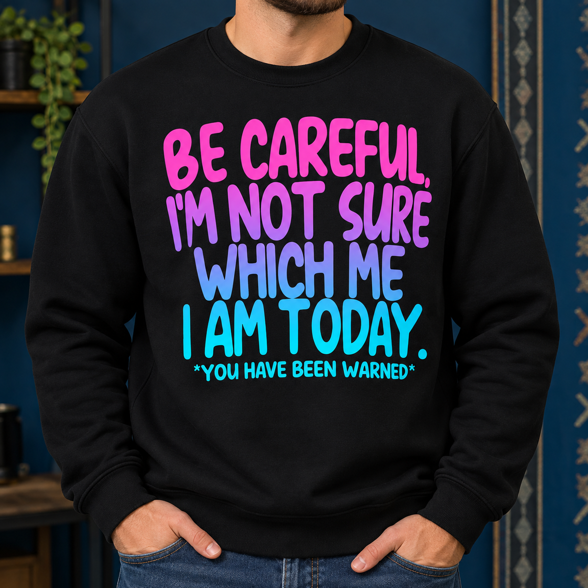 Funny Sarcastic Quote Shirt, Colorful Statement Graphic Tee