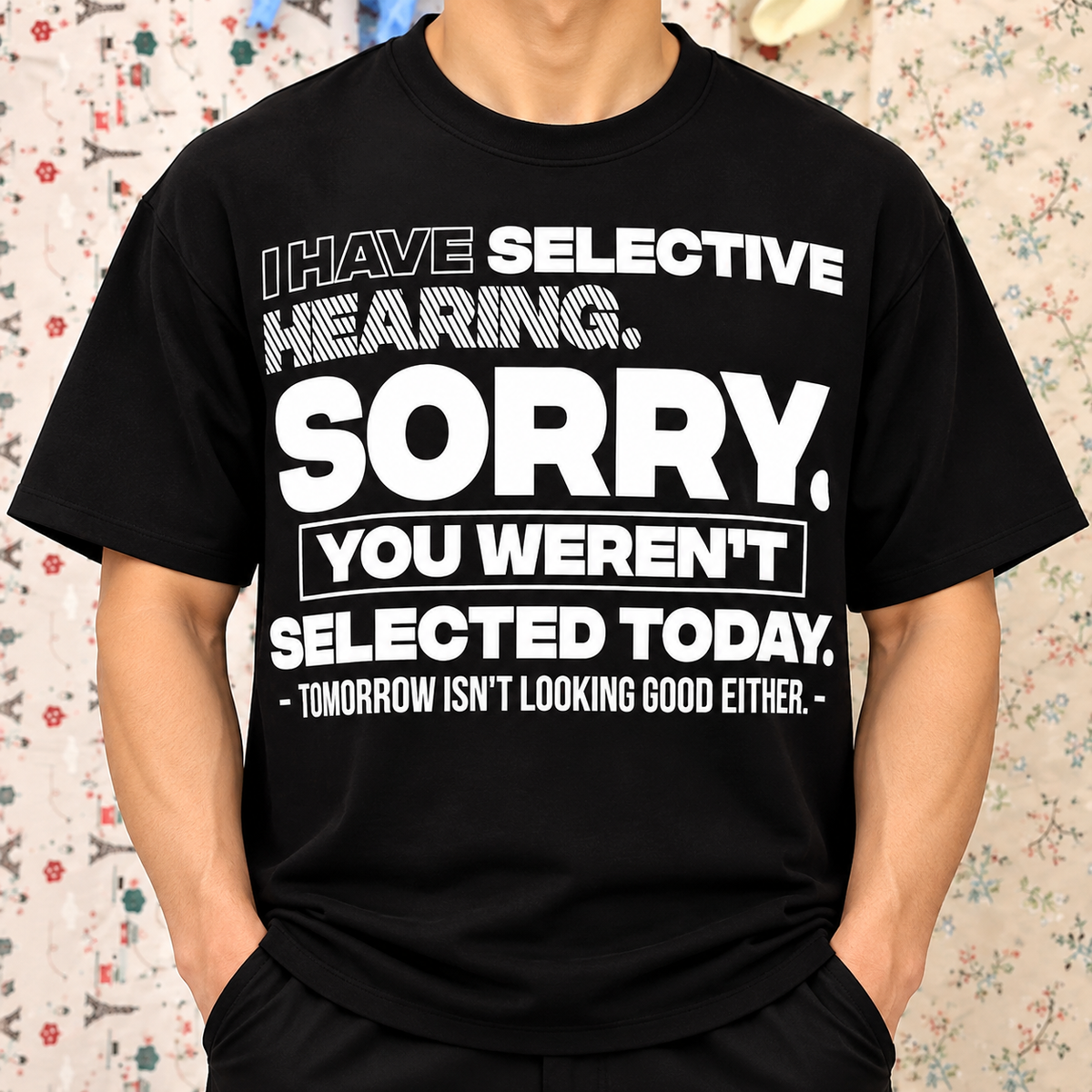 I Have Selective Hearing Funny Sarcastic Shirt