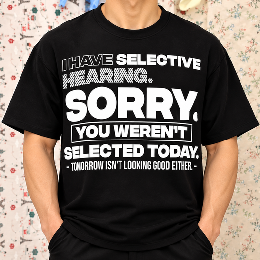 I Have Selective Hearing Funny Sarcastic Shirt