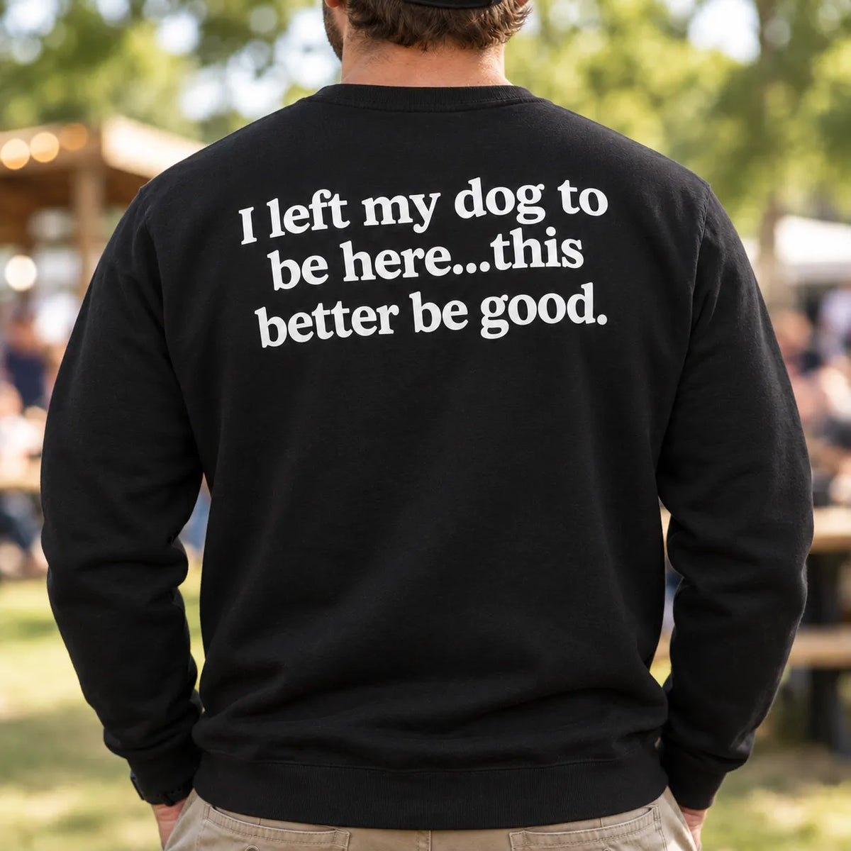 I Left My Dog To Be Here This Better Be Good Shirt, Funny Dog Lover T-Shirt, Introvert Dog Owner Back Print Tee