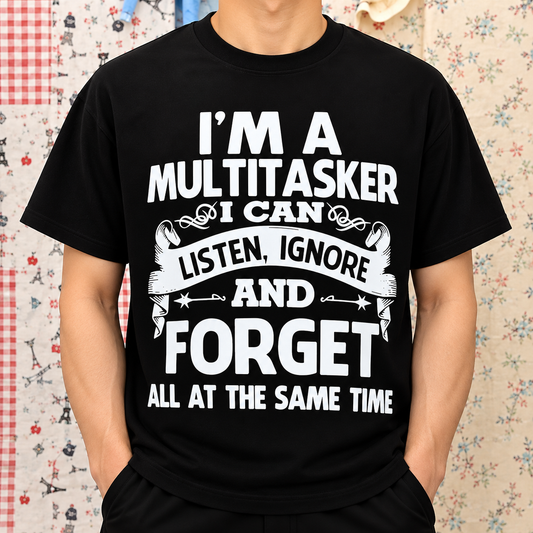 I’m a Multitasker Funny Sarcastic Humor Shirt