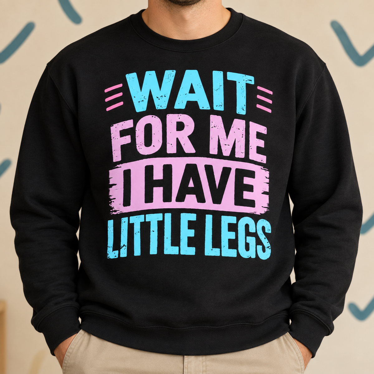 Wait for Me I Have Little Legs Funny Quote Shirt