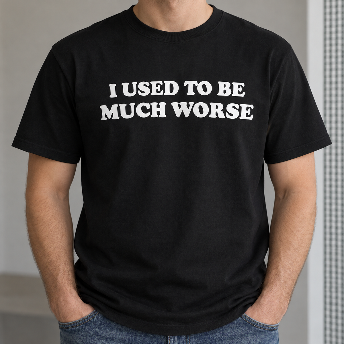Funny Sarcastic Quote Shirt – I Used to Be Much Worse