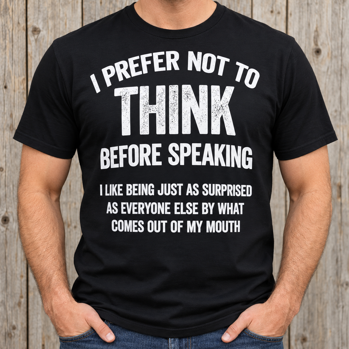 Funny Sarcastic Quote Shirt – I Prefer Not to Think Before Speaking