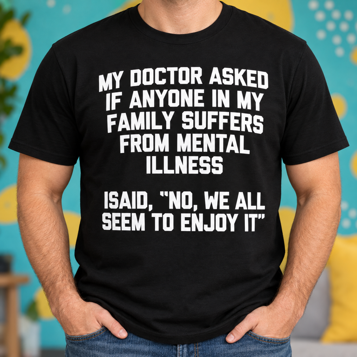 Funny Family Humor Shirt – Doctor Joke Graphic Tee