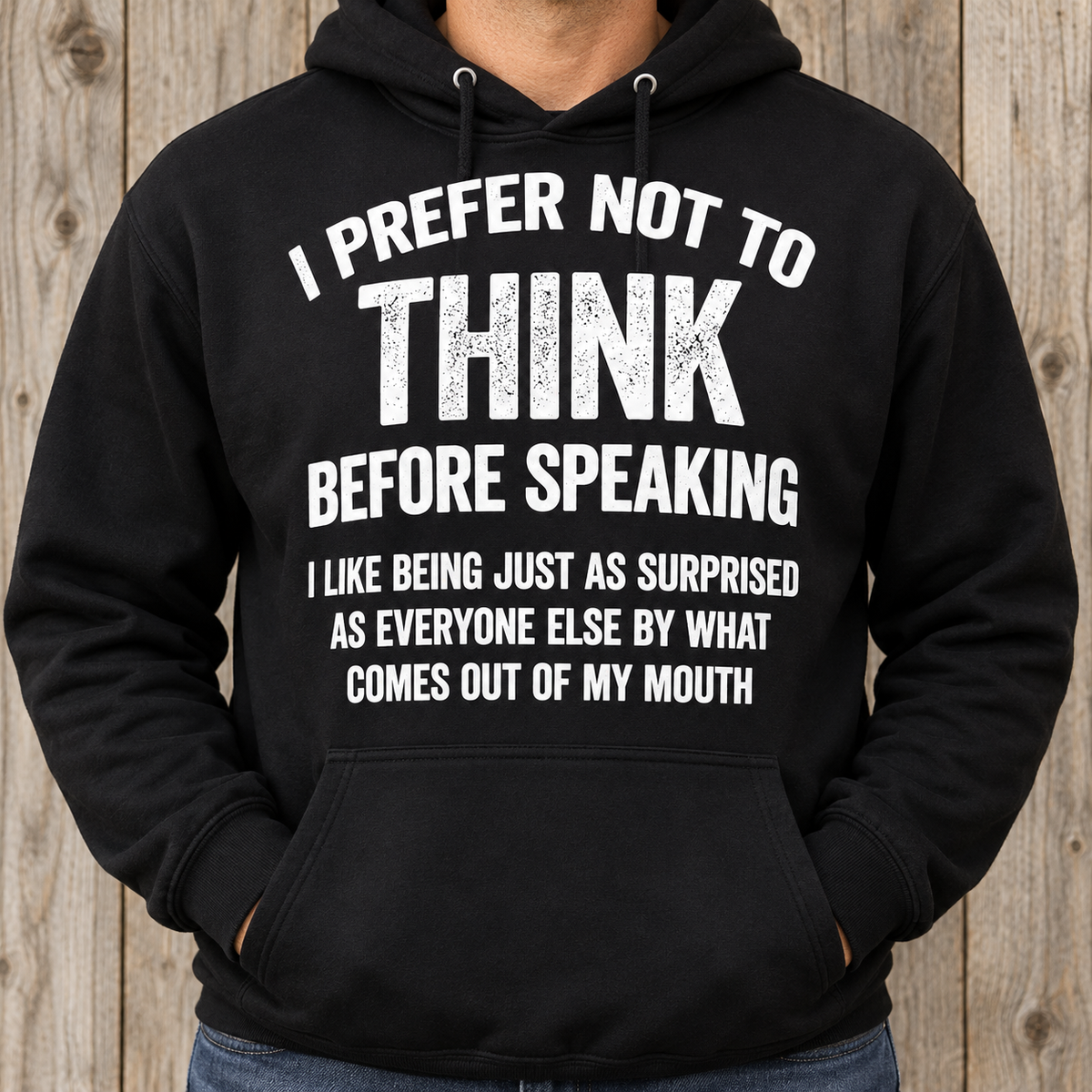 Funny Sarcastic Quote Shirt – I Prefer Not to Think Before Speaking
