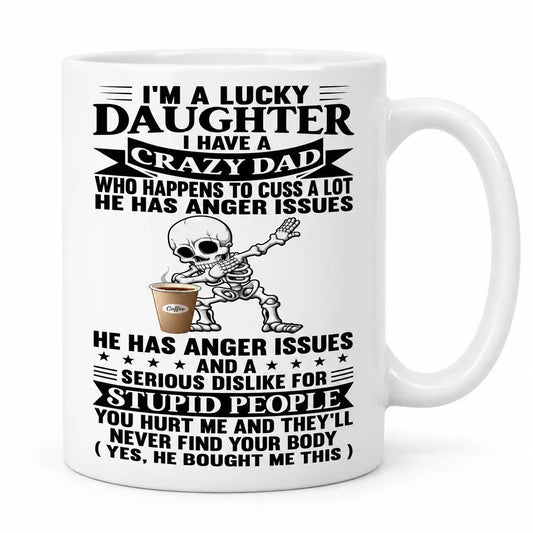 Funny Daughter Mug, Lucky Daughter Crazy Dad Gift, Sarcastic Dad Coffee Cup