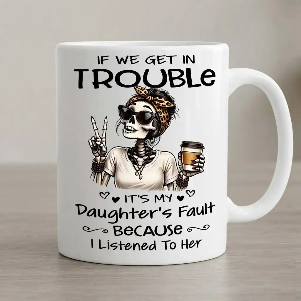 Funny Daughter Coffee Mug, Sarcastic Daughter Gift, Skeleton Mom Mug