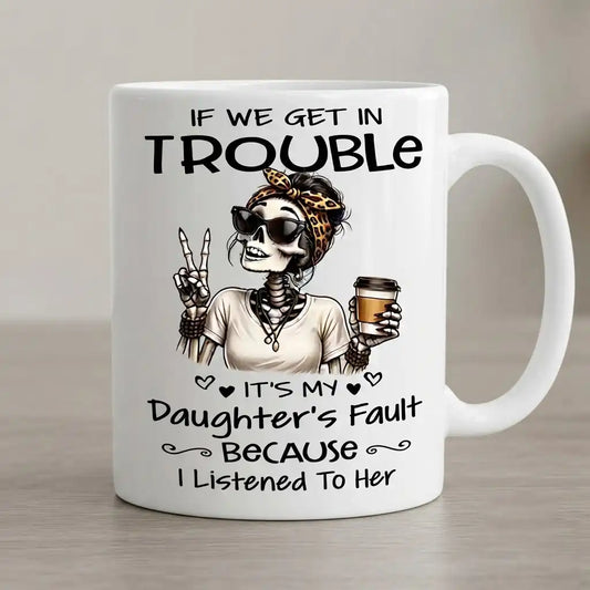 Funny Daughter Coffee Mug, Sarcastic Daughter Gift, Skeleton Mom Mug