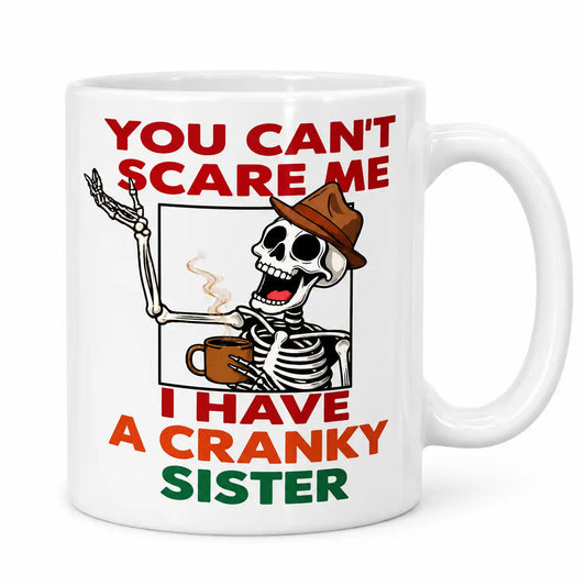 Funny Sister Coffee Mug, Cranky Sister Skeleton Quote Cup, Sibling Humor Gift